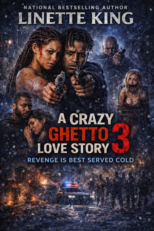 A Crazy Ghetto Love Story 3: Revenge is best served cold